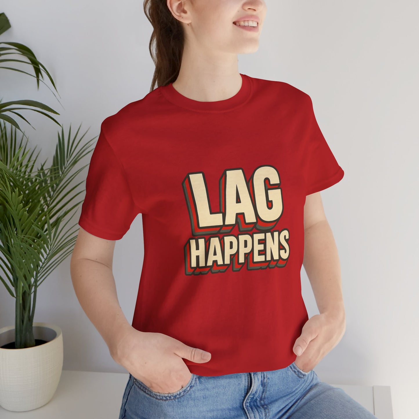 Lag Happens Gamers Humor Unisex Jersey Short Sleeve Tee T-shirt