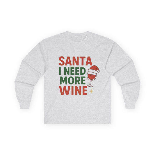 Santa I Need More Wine Christmas Unisex Ultra Cotton Long Sleeve Tee T-shirt
