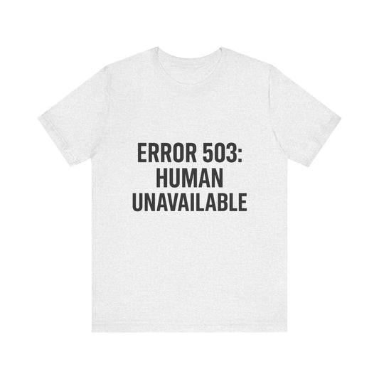 Human Unavailable Unisex Jersey Short Sleeve Tee T-shirt