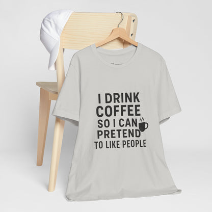 I Pretend To Like People Unisex Jersey Short Sleeve Tee T-shirt
