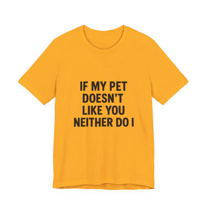 If My Dog Doesn't Like You Unisex Jersey Short Sleeve Tee T-shirt