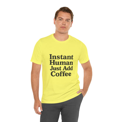 Just Add Coffee Unisex Jersey Short Sleeve Tee T-shirt