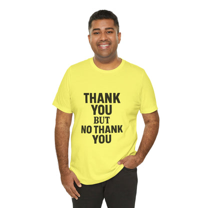 Thank You But No Thank You In Black Unisex Jersey Short Sleeve Tee T-shirt