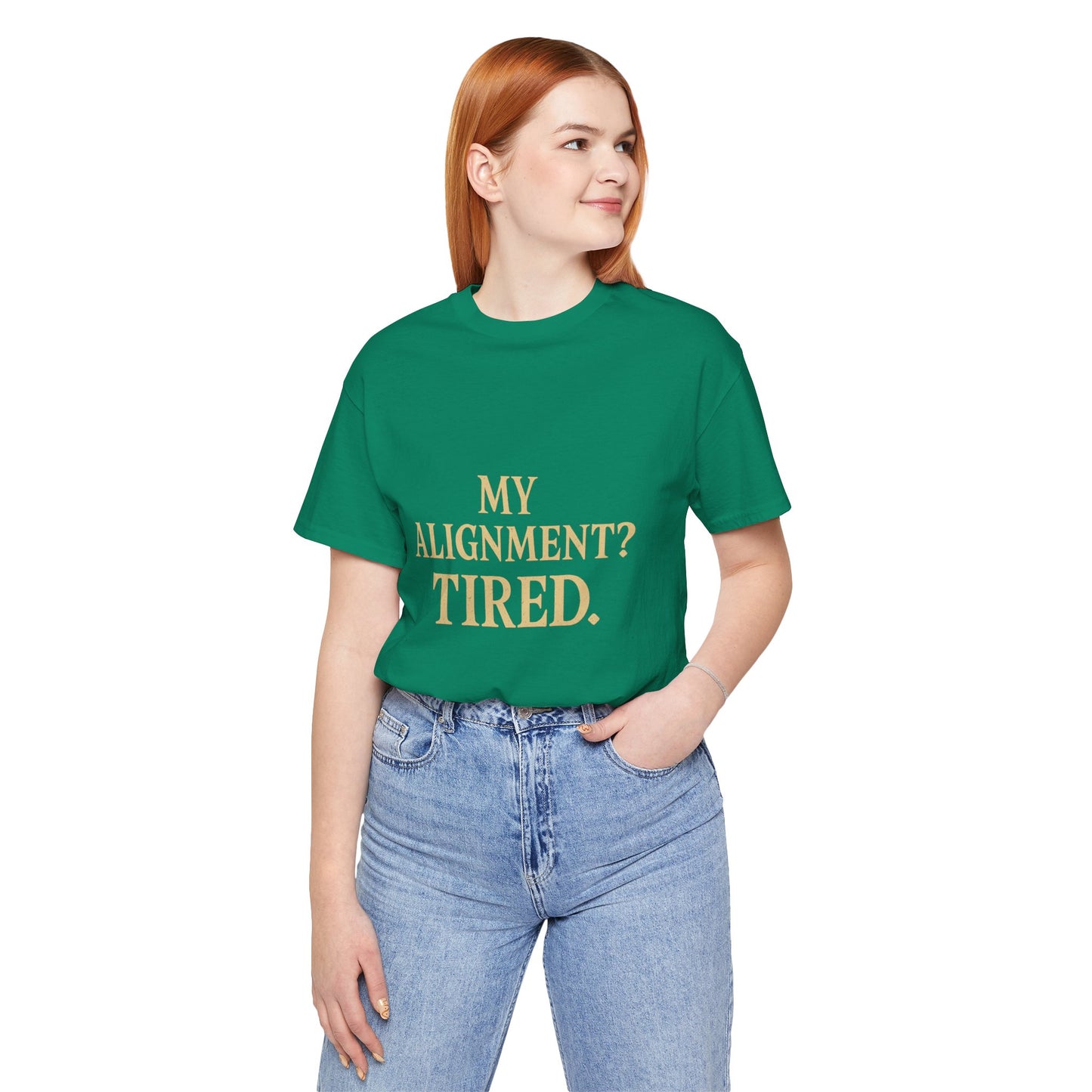 My Alignment? Tired Unisex Jersey Short Sleeve Tee T-shirt