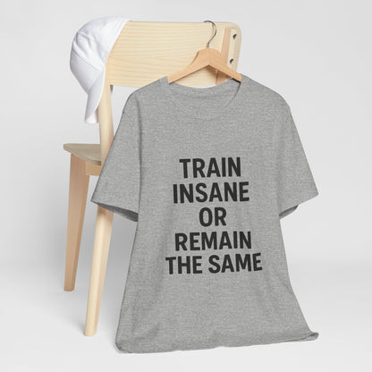 Train Insane Unisex Jersey Short Sleeve Tee T-shirt