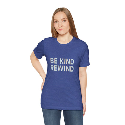 Be Kind Rewind Unisex Jersey Short Sleeve Tee T-shirt