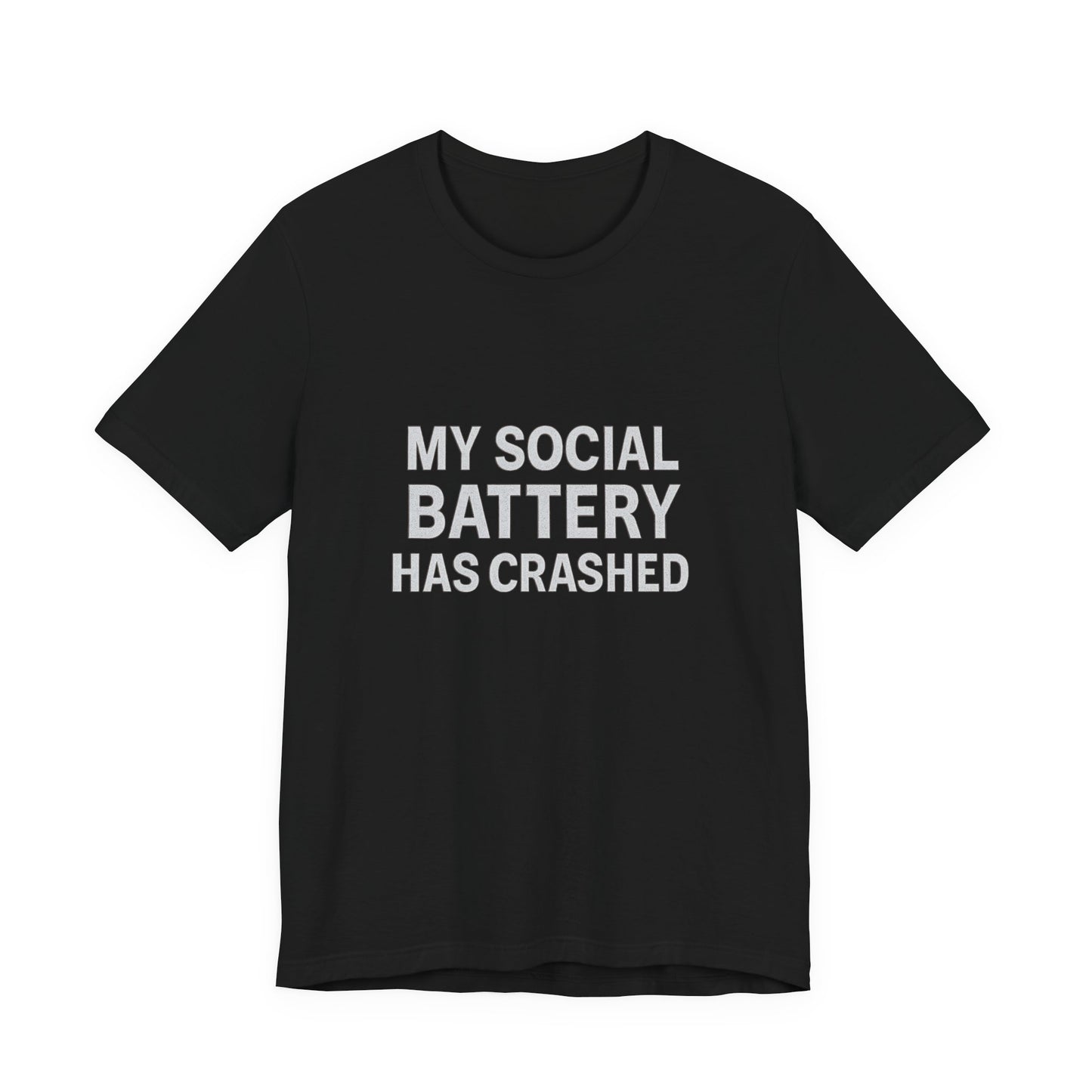 My Social Battery Has Crushed Unisex Jersey Short Sleeve Tee T-shirt