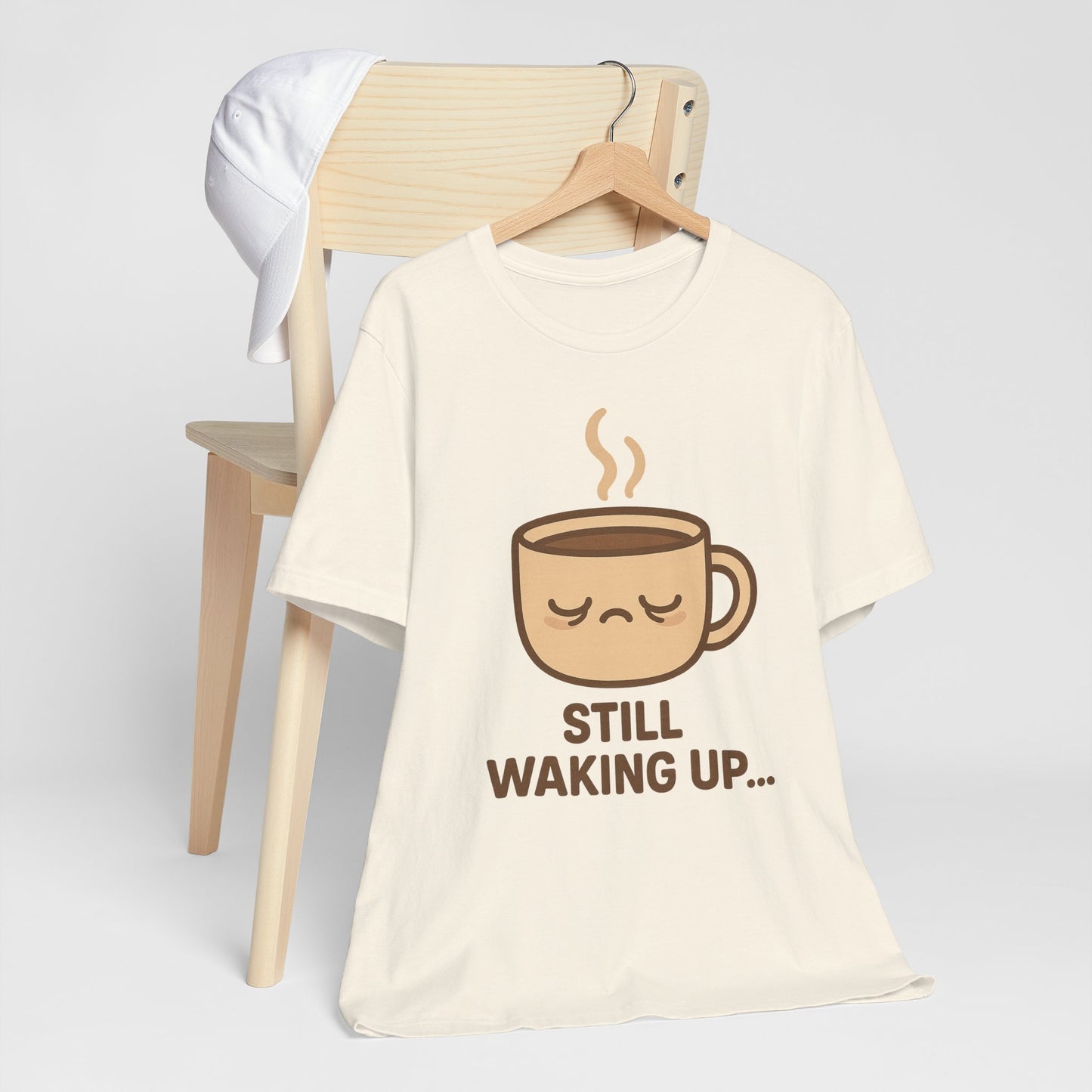 Still Waking Up Sleepy Coffee Cup Unisex Jersey Short Sleeve Tee T-shirt
