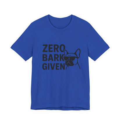 Zero Bark Given Frenchie Unisex Jersey Short Sleeve Tee T-shirt