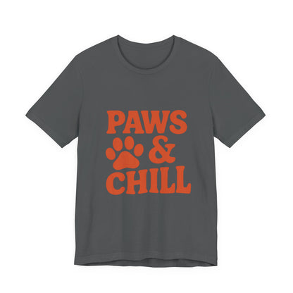 Paws and Chill Pet Lovers Unisex Jersey Short Sleeve Tee T-shirt