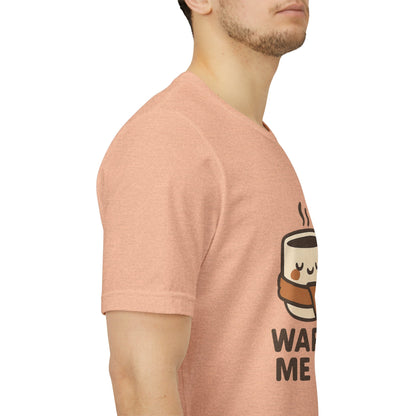 Warm Me Up Coffee Cup Unisex Jersey Short Sleeve Tee T-shirt