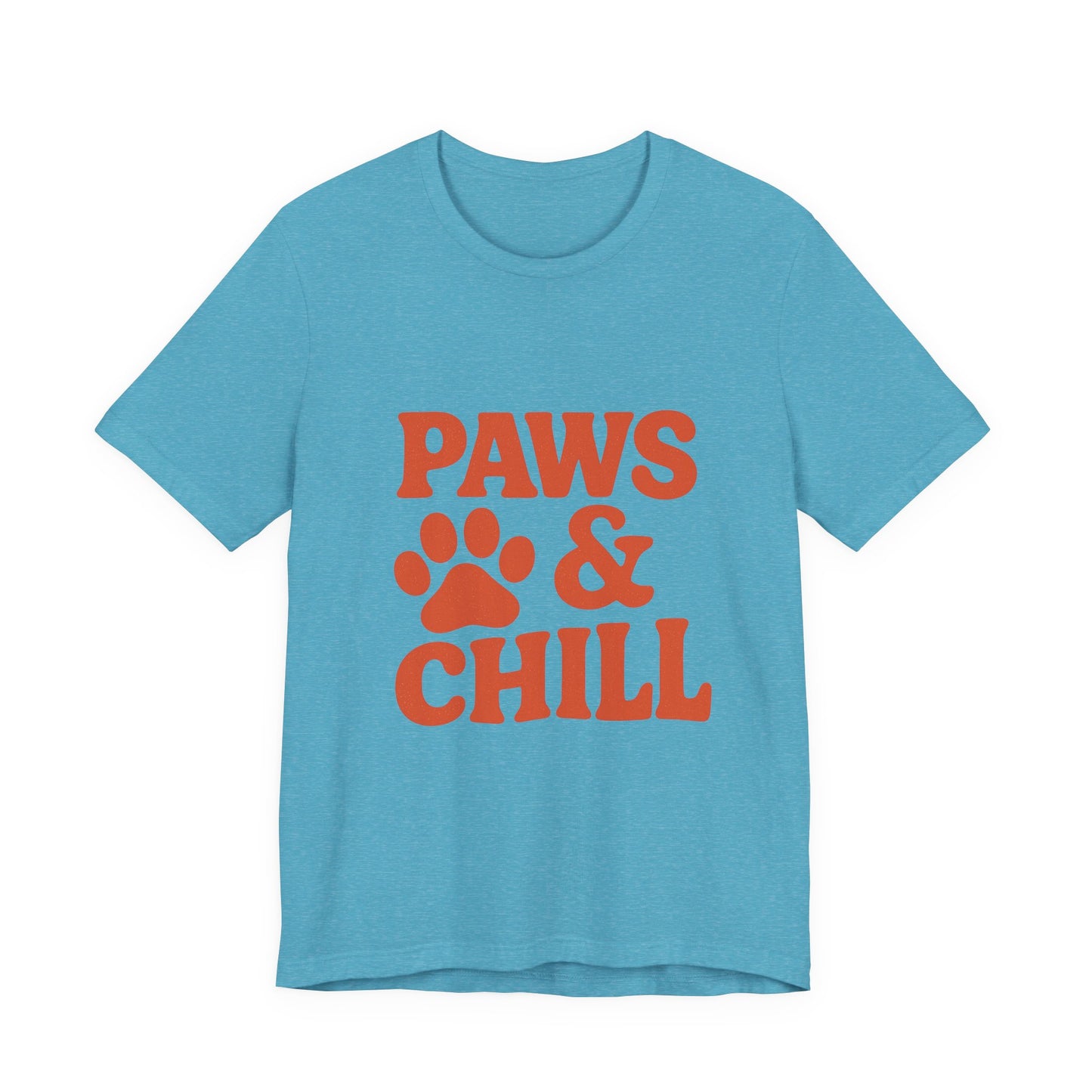 Paws and Chill Pet Lovers Unisex Jersey Short Sleeve Tee T-shirt