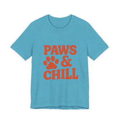 Paws and Chill Pet Lovers Unisex Jersey Short Sleeve Tee T-shirt