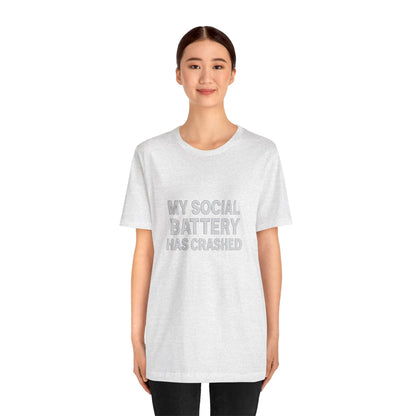 My Social Battery Has Crushed Unisex Jersey Short Sleeve Tee T-shirt