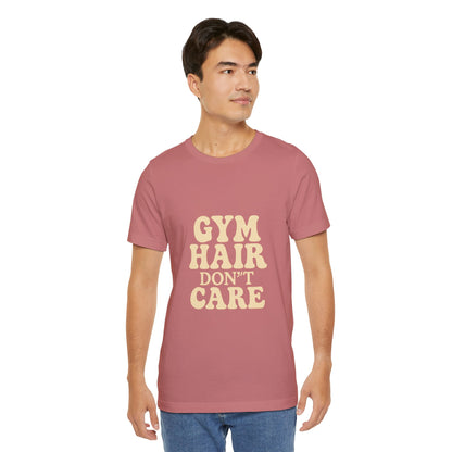 Gym Hair Don't Care Unisex Jersey Short Sleeve Tee T-shirt