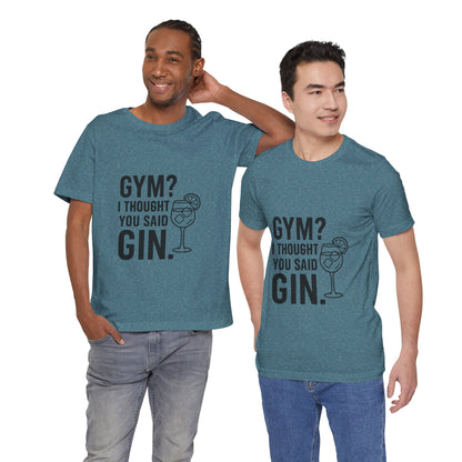I Thought You Said Gin Unisex Jersey Short Sleeve Tee T-shirt