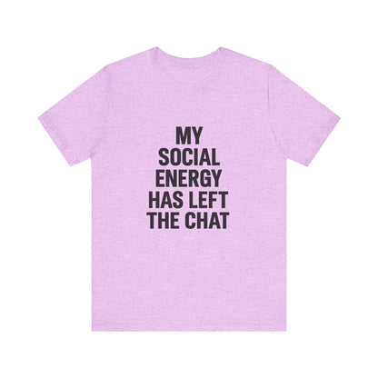 Social Energy Has  Left The Chat Unisex Jersey Short Sleeve Tee T-shirt