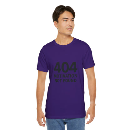 404 Motivation Not Found Introverts Humor Unisex Jersey Short Sleeve Tee T-shirt