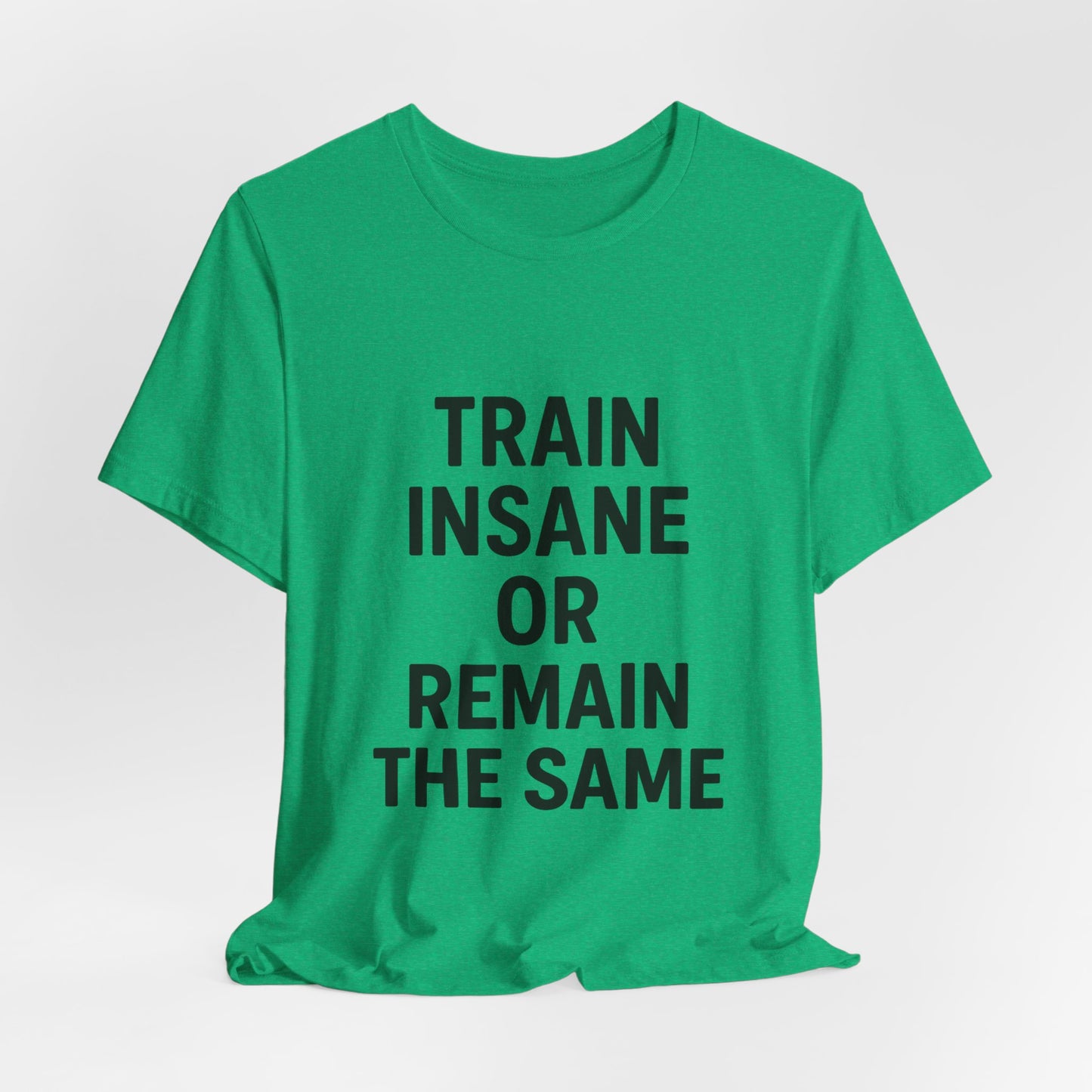Train Insane Unisex Jersey Short Sleeve Tee T-shirt