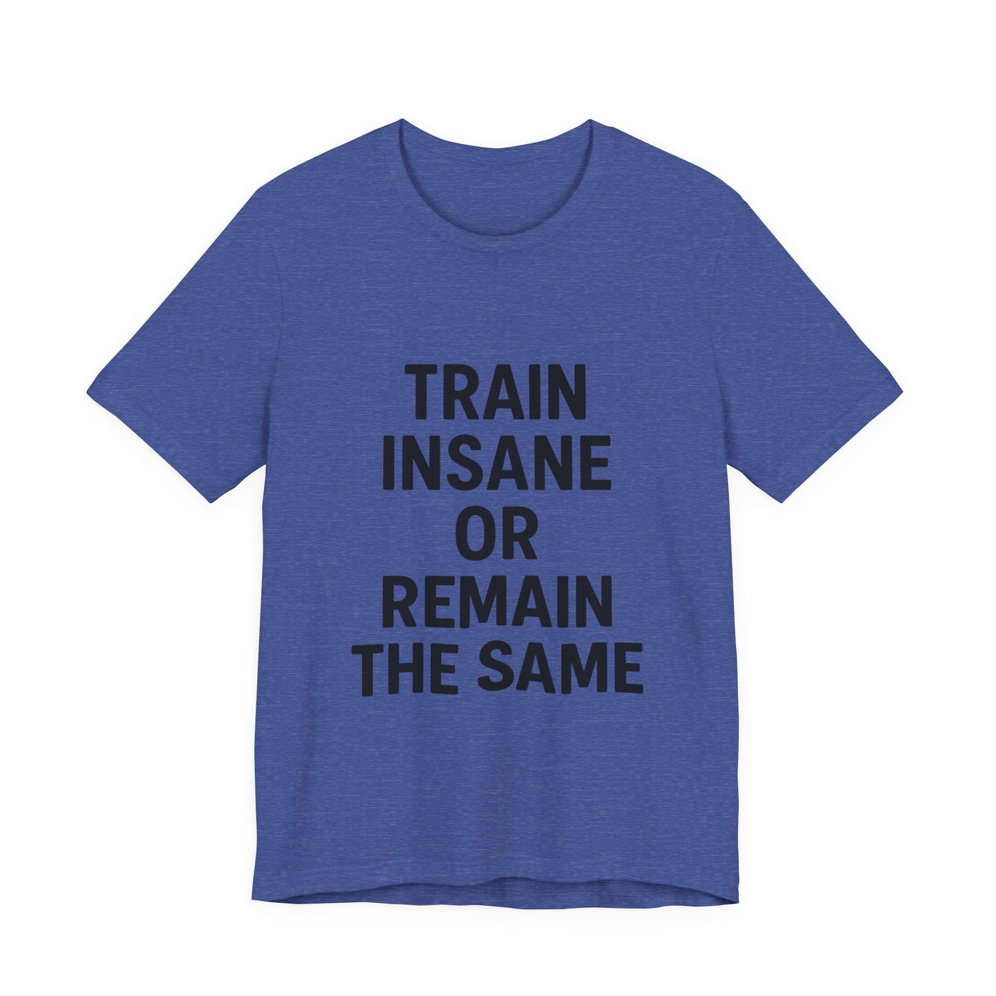 Train Insane Unisex Jersey Short Sleeve Tee T-shirt