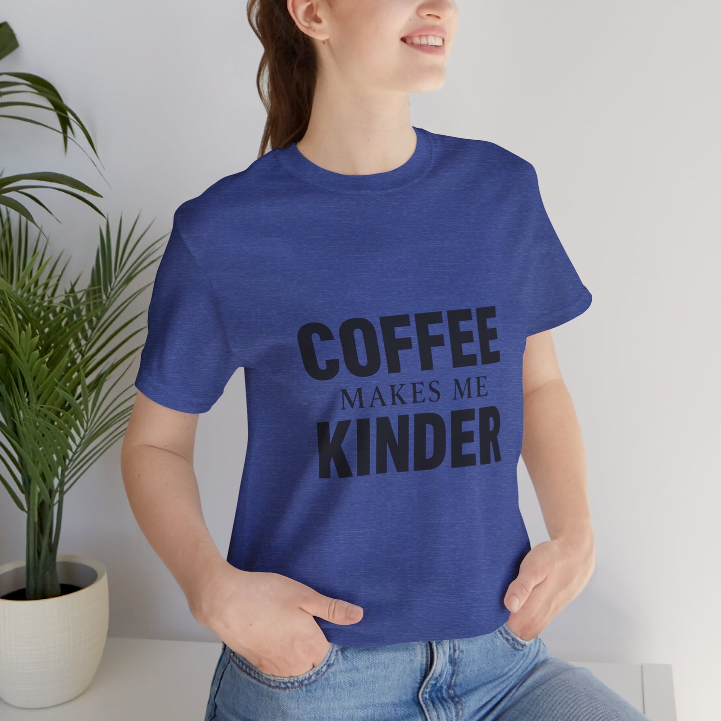 Coffee Makes Me Kinder Unisex Jersey Short Sleeve Tee T-shirt
