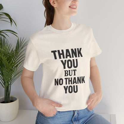 Thank You But No Thank You In Black Unisex Jersey Short Sleeve Tee T-shirt