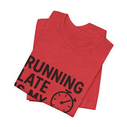 Running Late Is My Cardio Unisex Jersey Short Sleeve Tee T-shirt