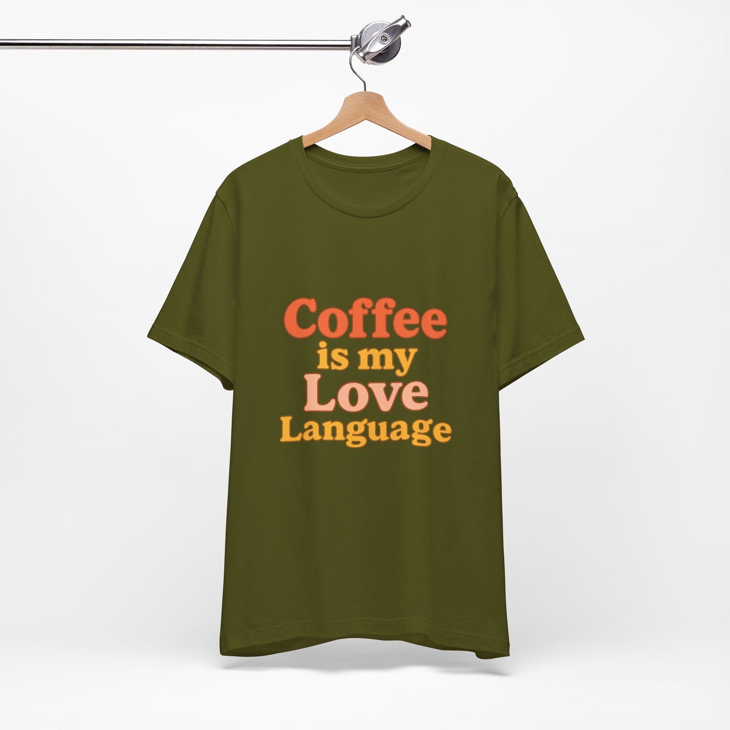 Coffee Is My Love Language Unisex Jersey Short Sleeve Tee T-shirt