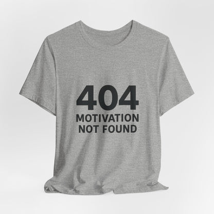 404 Motivation Not Found Introverts Humor Unisex Jersey Short Sleeve Tee T-shirt