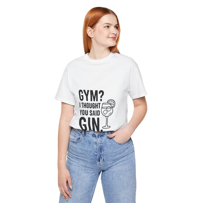 I Thought You Said Gin Unisex Jersey Short Sleeve Tee T-shirt