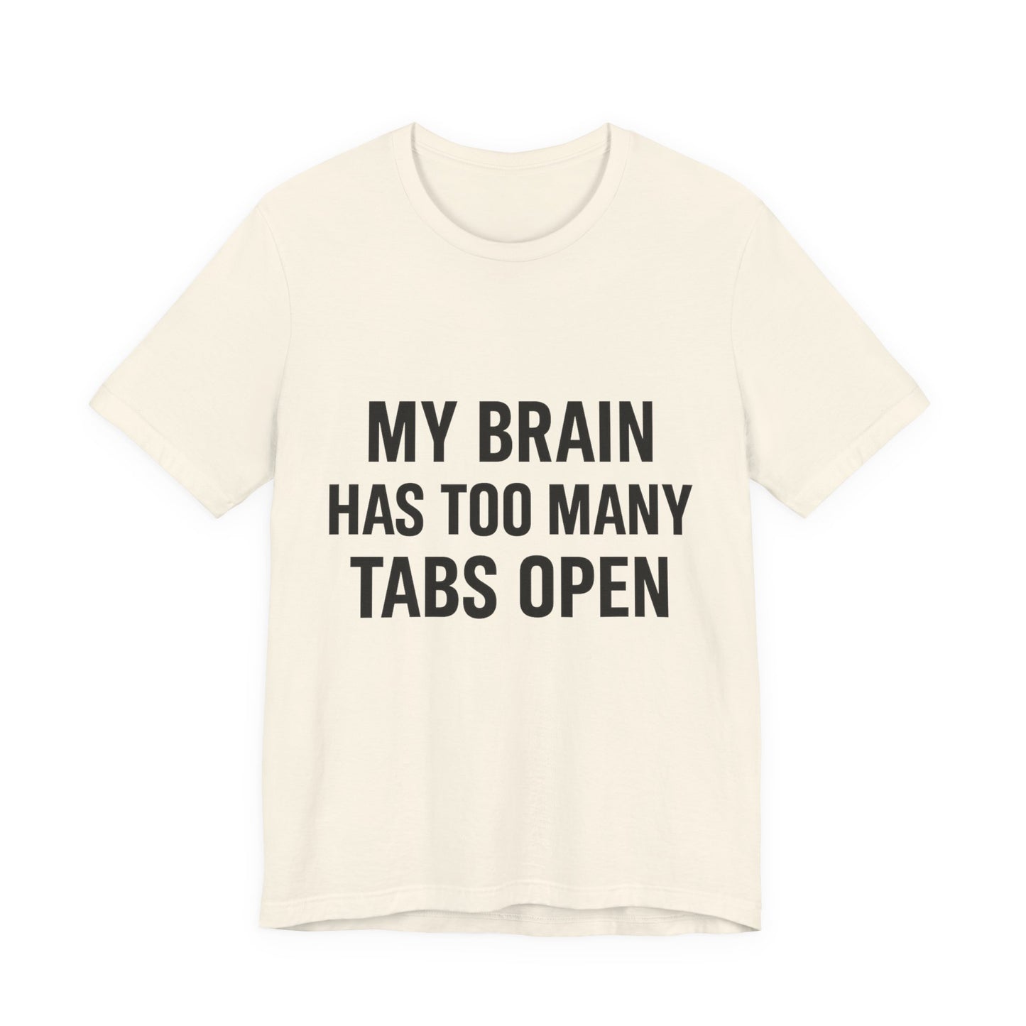 Too Many Tabs Open Unisex Jersey Short Sleeve Tee T-shirt