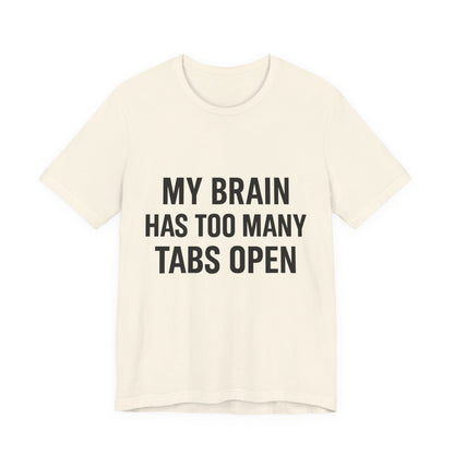 Too Many Tabs Open Unisex Jersey Short Sleeve Tee T-shirt