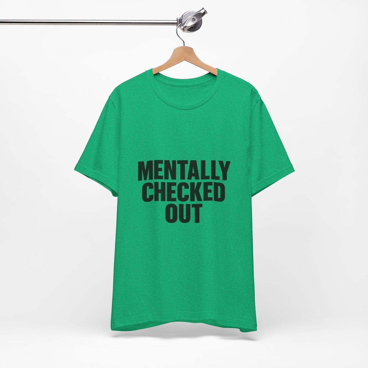 Mentally Checked Out Introvert Humor Unisex Jersey Short Sleeve Tee T-shirt