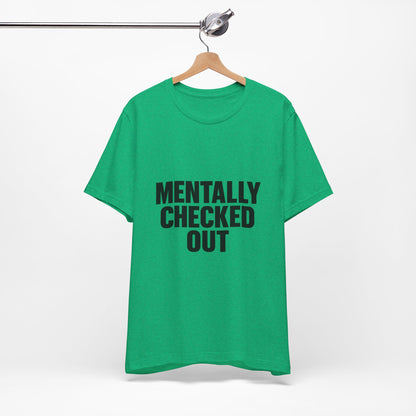 Mentally Checked Out Introvert Humor Unisex Jersey Short Sleeve Tee T-shirt