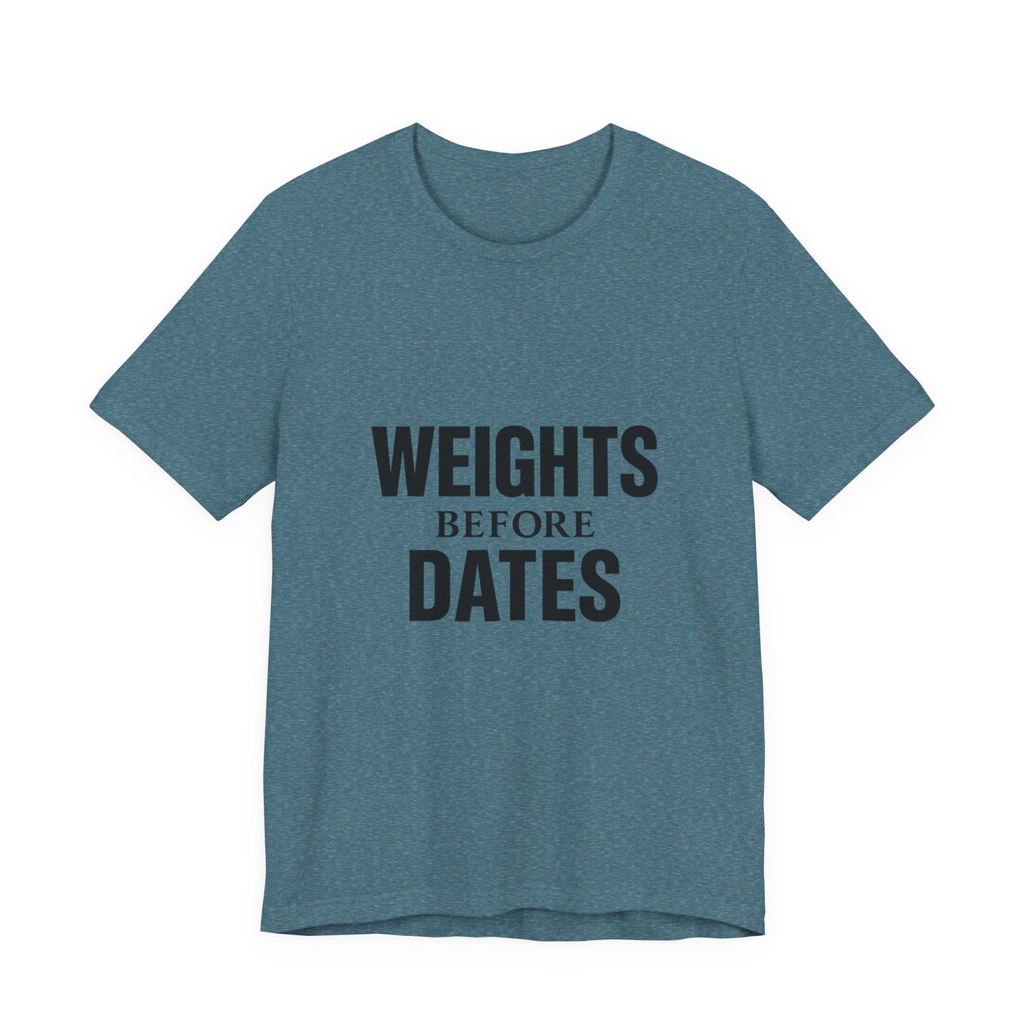 Weights Before Dates Gym Unisex Jersey Short Sleeve Tee T-shirt