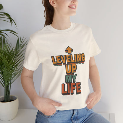 Leveling Up My Life Unisex Jersey Short Sleeve Tee T-shirt