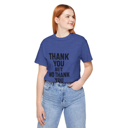 Thank You But No Thank You In Black Unisex Jersey Short Sleeve Tee T-shirt
