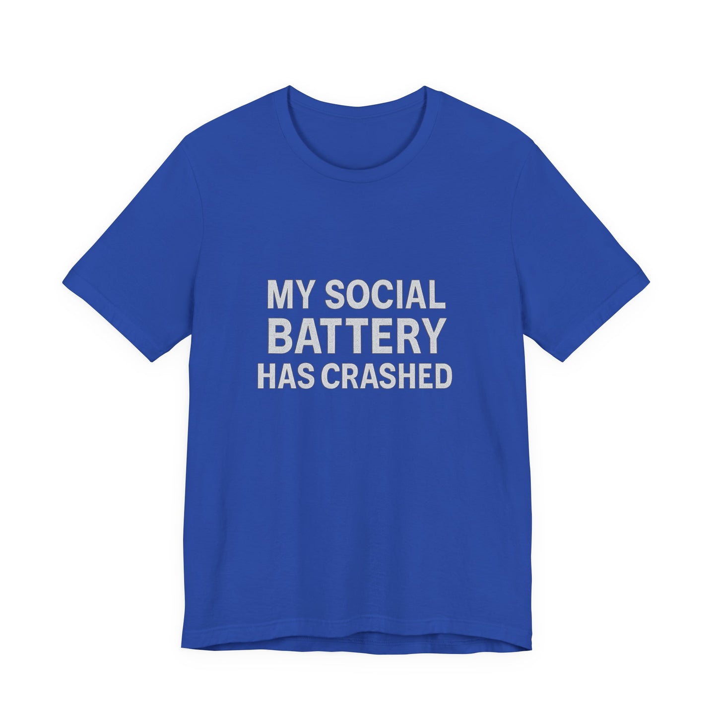 My Social Battery Has Crushed Unisex Jersey Short Sleeve Tee T-shirt