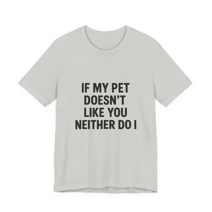If My Dog Doesn't Like You Unisex Jersey Short Sleeve Tee T-shirt