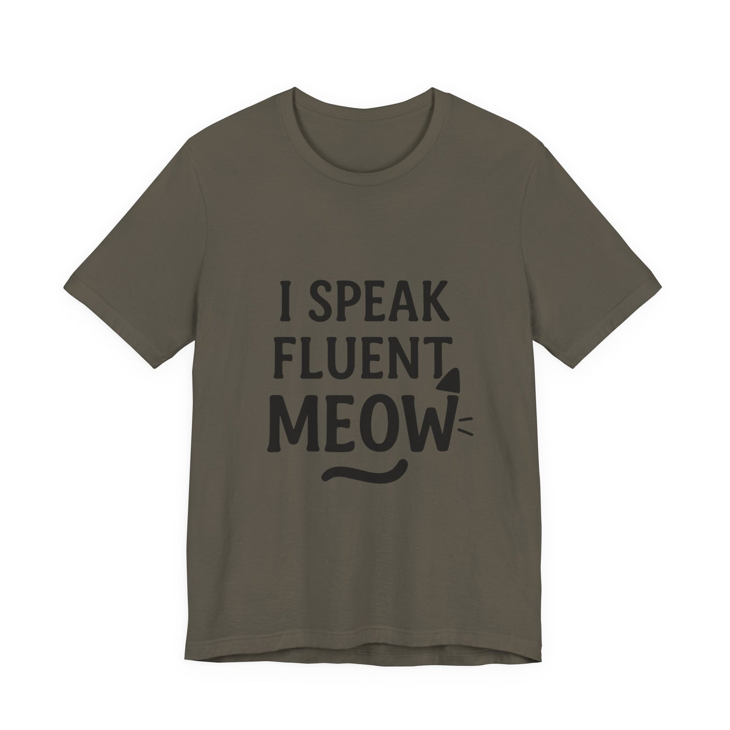 I Speak Fluent Meow Cat Lovers Unisex Jersey Short Sleeve Tee T-shirt