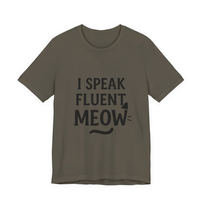 I Speak Fluent Meow Cat Lovers Unisex Jersey Short Sleeve Tee T-shirt