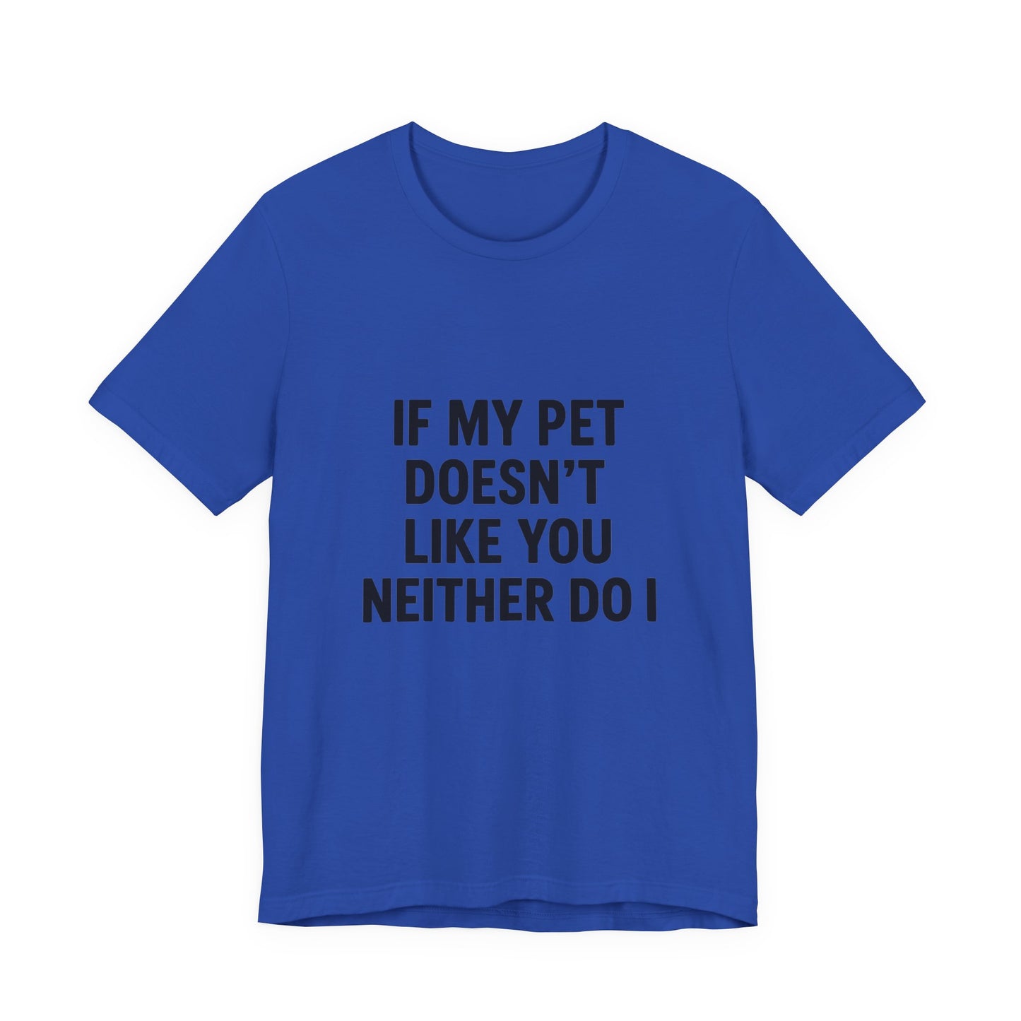 If My Dog Doesn't Like You Unisex Jersey Short Sleeve Tee T-shirt