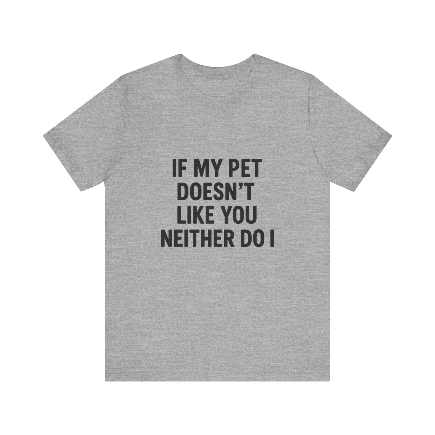 If My Dog Doesn't Like You Unisex Jersey Short Sleeve Tee T-shirt