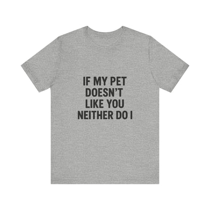 If My Dog Doesn't Like You Unisex Jersey Short Sleeve Tee T-shirt