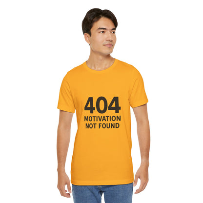 404 Motivation Not Found Introverts Humor Unisex Jersey Short Sleeve Tee T-shirt