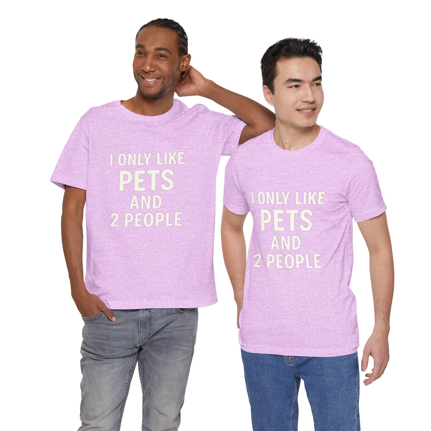 I Only Like Pets Unisex Jersey Short Sleeve Tee T-shirt