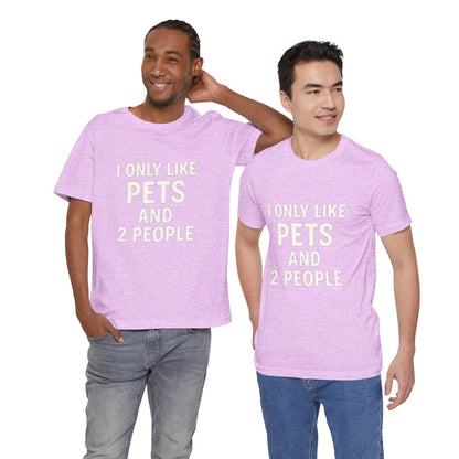 I Only Like Pets Unisex Jersey Short Sleeve Tee T-shirt