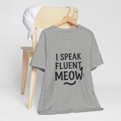 I Speak Fluent Meow Cat Lovers Unisex Jersey Short Sleeve Tee T-shirt