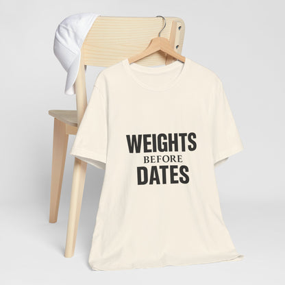 Weights Before Dates Gym Unisex Jersey Short Sleeve Tee T-shirt