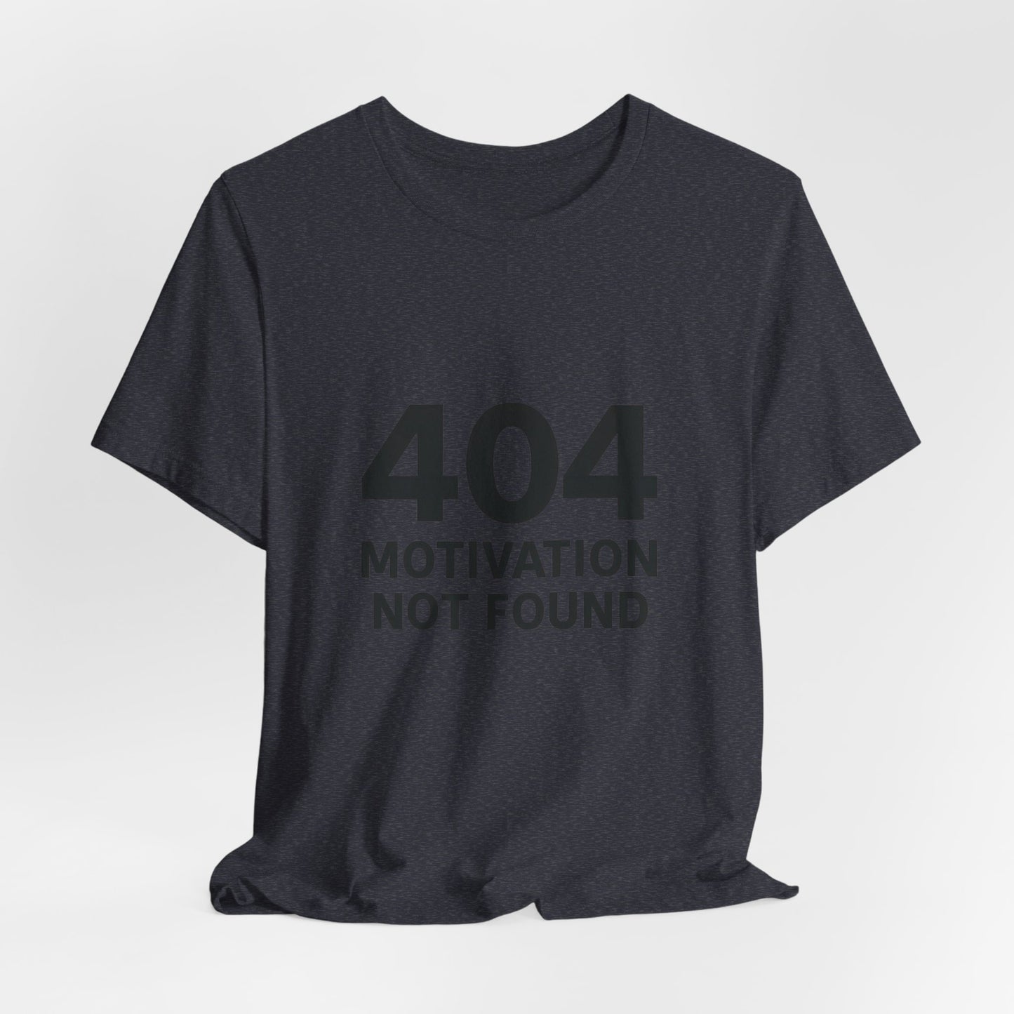 404 Motivation Not Found Introverts Humor Unisex Jersey Short Sleeve Tee T-shirt
